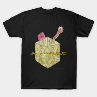 Shut Up, It's Magic! T-Shirt